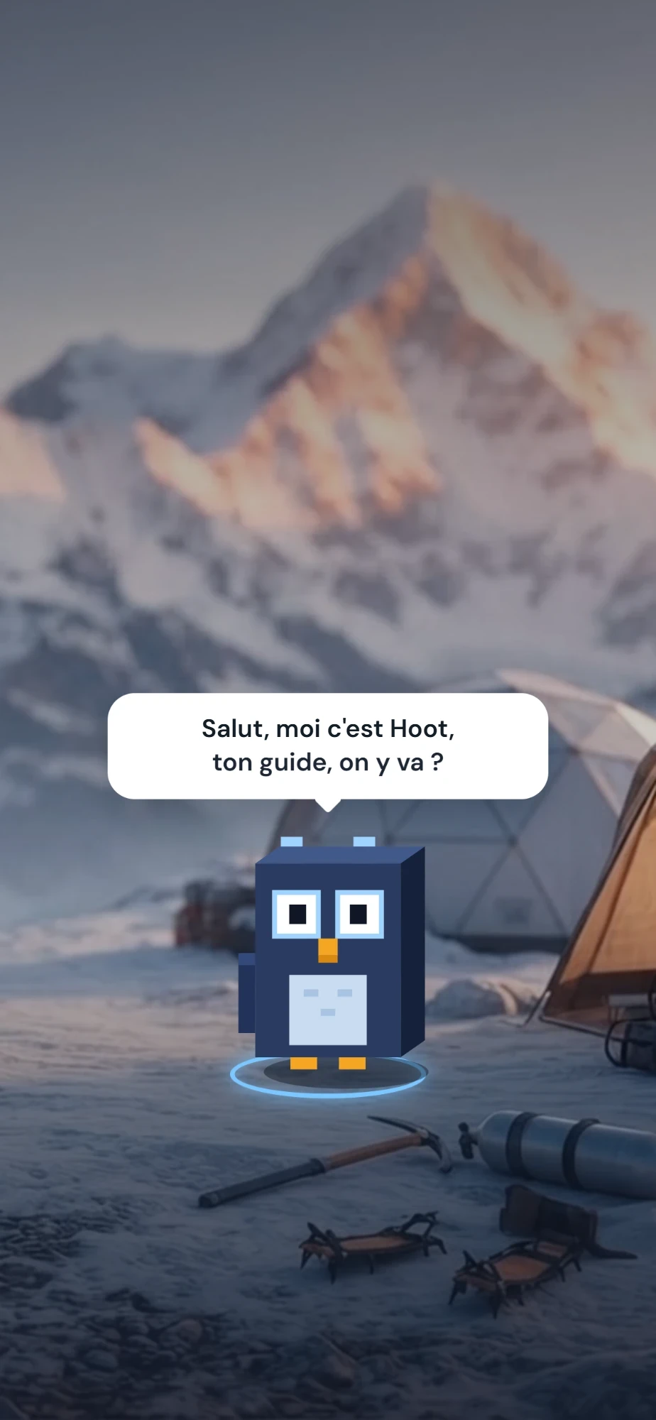 Hoot, ton guide, au camp de base : « Salut, moi c'est Hoot, ton guide, on y va ? »